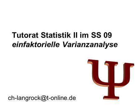 Tutorat Statistik II im SS 09 einfaktorielle Varianzanalyse