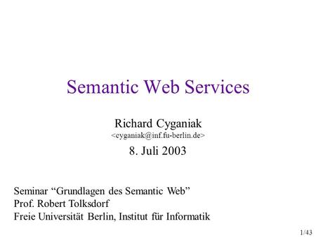 Semantic Web Services Richard Cyganiak 8. Juli 2003