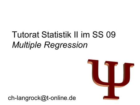 Tutorat Statistik II im SS 09 Multiple Regression