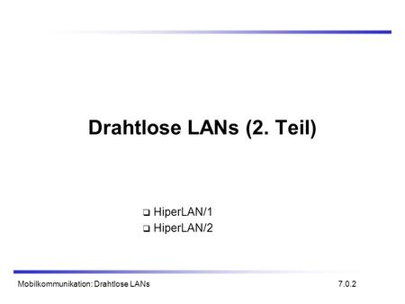 Drahtlose LANs (2. Teil) HiperLAN/1 HiperLAN/2