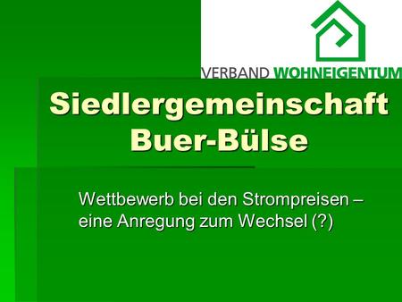 Siedlergemeinschaft Buer-Bülse Wettbewerb bei den Strompreisen – eine Anregung zum Wechsel (?)