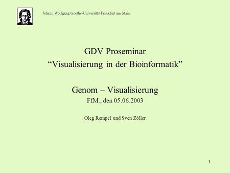 “Visualisierung in der Bioinformatik” Genom – Visualisierung