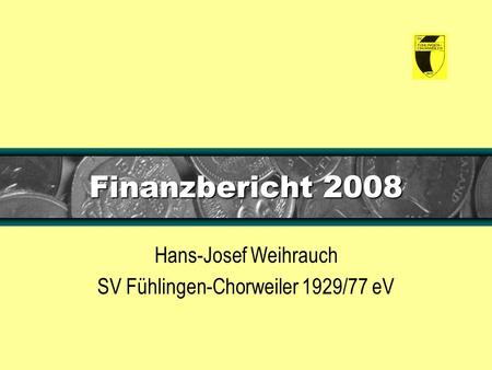Finanzbericht 2008 Hans-Josef Weihrauch SV Fühlingen-Chorweiler 1929/77 eV.