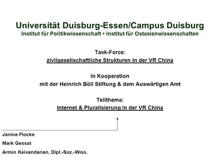Universität Duisburg-Essen/Campus Duisburg Institut für Politikwissenschaft • Institut für Ostasienwissenschaften Task-Force: zivilgesellschaftliche Strukturen.