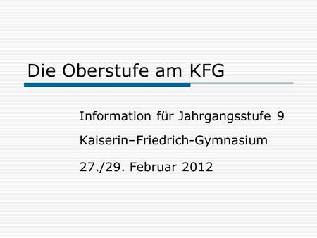 Die Oberstufe am KFG Information für Jahrgangsstufe 9