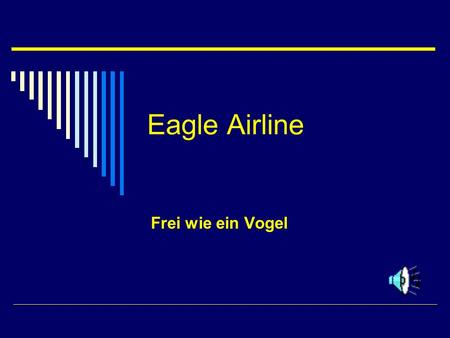 Eagle Airline Frei wie ein Vogel.