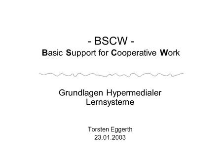 - BSCW - Basic Support for Cooperative Work