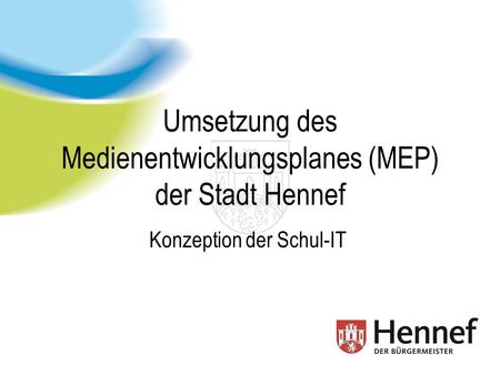Umsetzung des Medienentwicklungsplanes (MEP) der Stadt Hennef