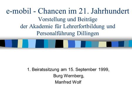 1. Beiratssitzung am 15. September 1999, Burg Wernberg, Manfred Wolf