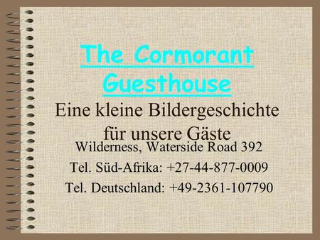 The Cormorant Guesthouse Eine kleine Bildergeschichte für unsere Gäste