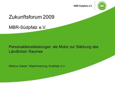 Zukunftsforum 2009 MBR-Südpfalz e.V.