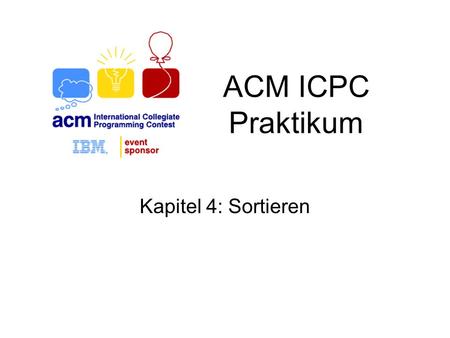 ACM ICPC Praktikum Kapitel 4: Sortieren.