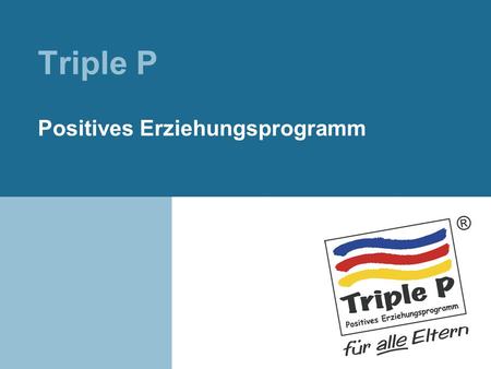 Triple P Positives Erziehungsprogramm