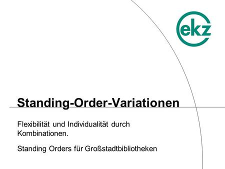 Standing-Order-Variationen Flexibilität und Individualität durch Kombinationen. Standing Orders für Großstadtbibliotheken.