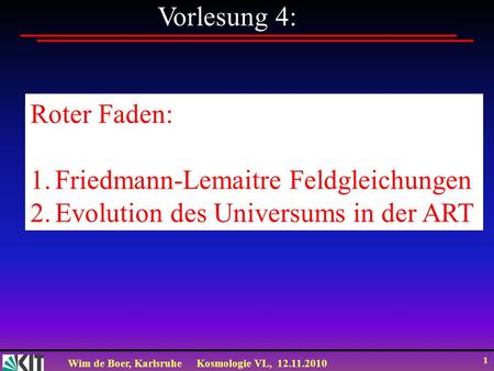 Vorlesung 4: Roter Faden: Friedmann-Lemaitre Feldgleichungen