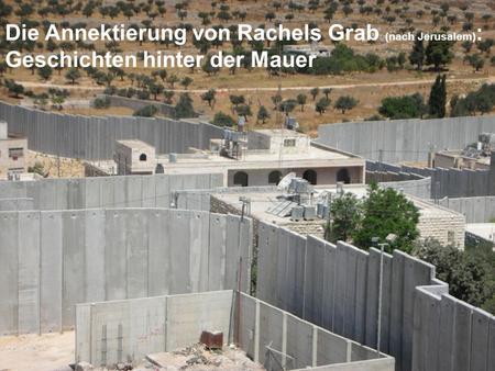 Rachels Grab in Bethlehem war Jahrhunderte lang Pilgerstätte.