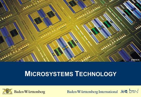 M ICROSYSTEMS T ECHNOLOGY © BOSCH. Key Figures for the Microsystems Technology Industry Turnover Employees Turnover per employee (K EUR) Companies* WZ-Code.