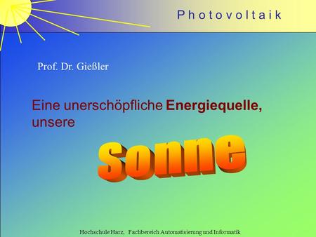 Sonne Eine unerschöpfliche Energiequelle, unsere Prof. Dr. Gießler