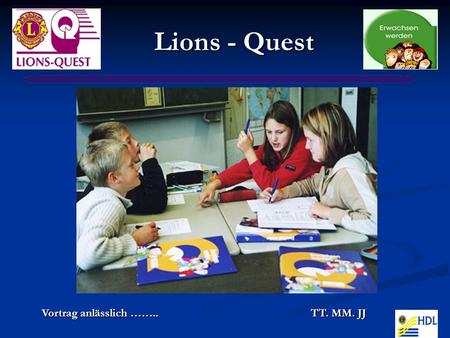 Lions - Quest Vortrag anlässlich …….. TT. MM. JJ.