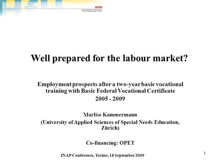 1 Well prepared for the labour market? Employment prospects after a two-year basic vocational training with Basic Federal Vocational Certificate 2005 -