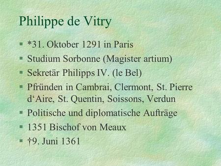 Philippe de Vitry *31. Oktober 1291 in Paris