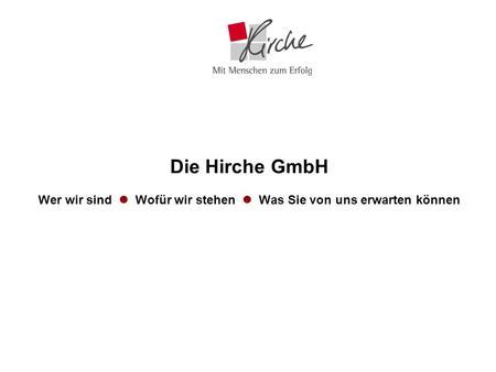 Die Hirche GmbH Gegründet 1992