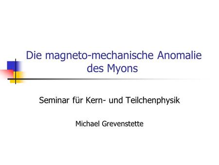 Die magneto-mechanische Anomalie des Myons
