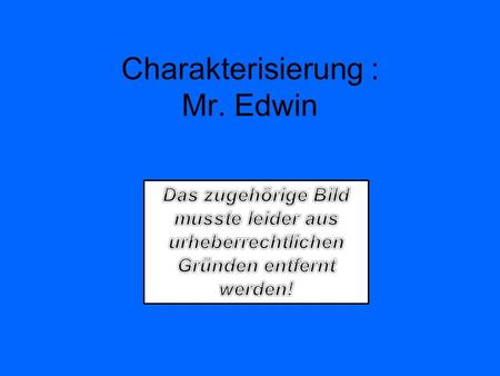 Charakterisierung : Mr. Edwin