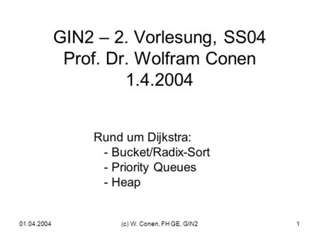 GIN2 – 2. Vorlesung, SS04 Prof. Dr. Wolfram Conen