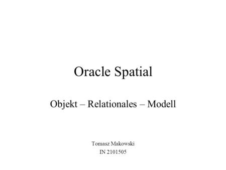 Objekt – Relationales – Modell Tomasz Makowski IN