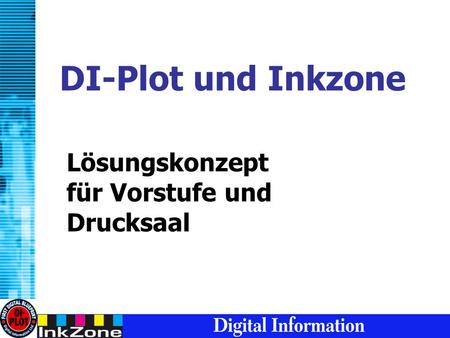 DI-Plot und Inkzone Lösungskonzept für Vorstufe und Drucksaal.
