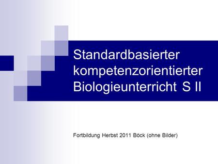 Standardbasierter kompetenzorientierter Biologieunterricht S II