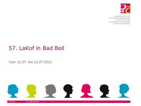 11.07.201257. Lakof in Bad Boll 57. LaKof in Bad Boll Vom 11.07. bis 12.07.2012.