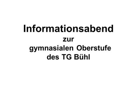 Informationsabend zur gymnasialen Oberstufe des TG Bühl