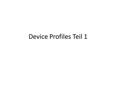 Device Profiles Teil 1. Physical Layer Link Layer Host Controller Interface L2CAP Attribute Protocol Attribute Profile PUIDRemote ControlProximityBatteryThermostatHeart.