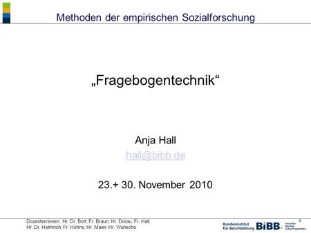 Methoden der empirischen Sozialforschung „Fragebogentechnik“ Anja Hall 