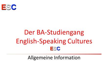 Der BA-Studiengang English-Speaking Cultures Allgemeine Information.