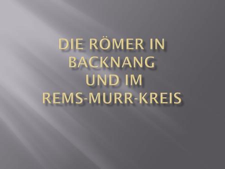 Die Römer in Backnang und im Rems-Murr-kreis