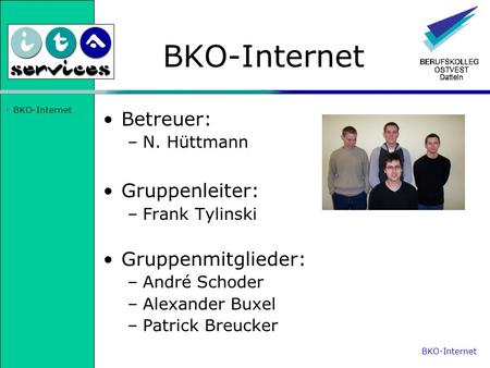 BKO-Internet Betreuer: Gruppenleiter: Gruppenmitglieder: N. Hüttmann