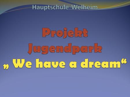 Jugendpark „ We have a dream“