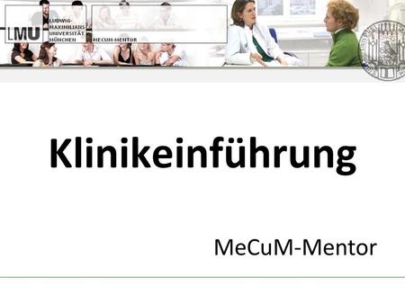 Klinikeinführung MeCuM-Mentor.