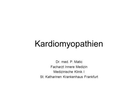Kardiomyopathien Dr. med. P. Matic Facharzt Innere Medizin