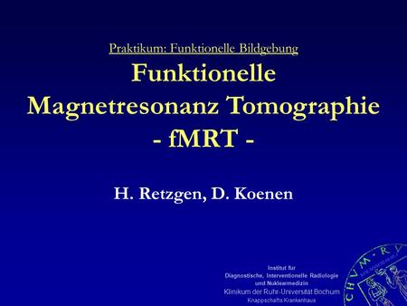 KOE MSM III 08/05-1 Institut für Diagnostische, Interventionelle Radiologie und Nuklearmedizin Klinikum der Ruhr-Universität Bochum Knappschafts Krankenhaus.