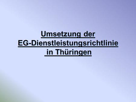 Umsetzung der EG-Dienstleistungsrichtlinie in Thüringen.