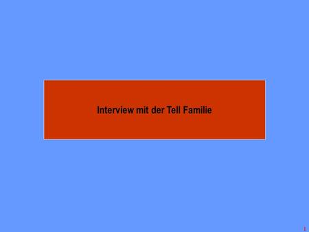 Interview mit der Tell Familie