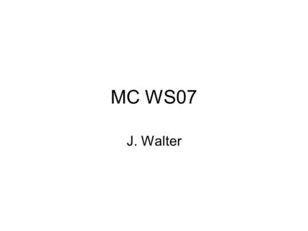 MC WS07 J. Walter. MC Einführung Organisatorisches Einsätze – Beispiele Mikrocontroller.