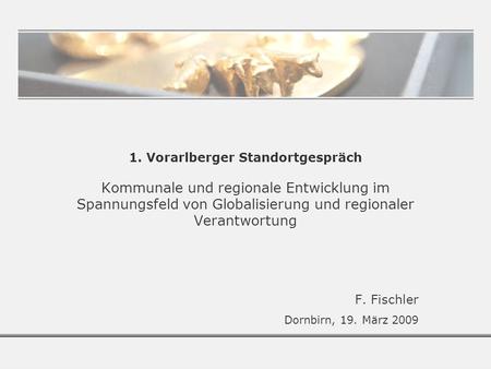 F. Fischler Dornbirn, 19. März 2009