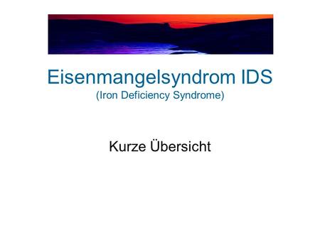 Eisenmangelsyndrom IDS (Iron Deficiency Syndrome)