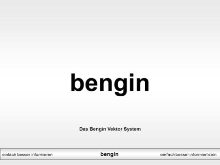 Das Bengin Vektor System