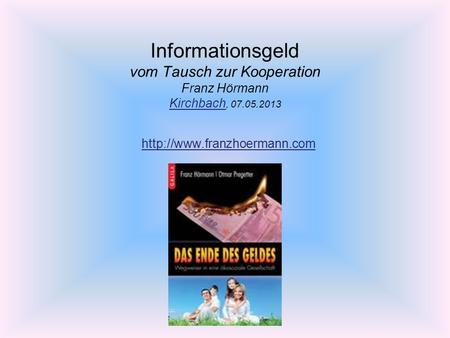 Informationsgeld vom Tausch zur Kooperation Franz Hörmann Kirchbach,